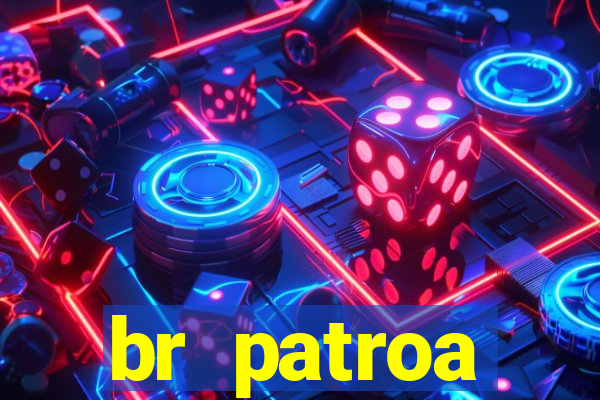 br patroa plataforma jogo online